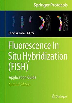 Fluorescence in situ Hybridization (FISH)  Application Guide, T Liehr (Editor), 2nd Ed., Springer, Berlin, 2017, ISBN: 978-3662529577