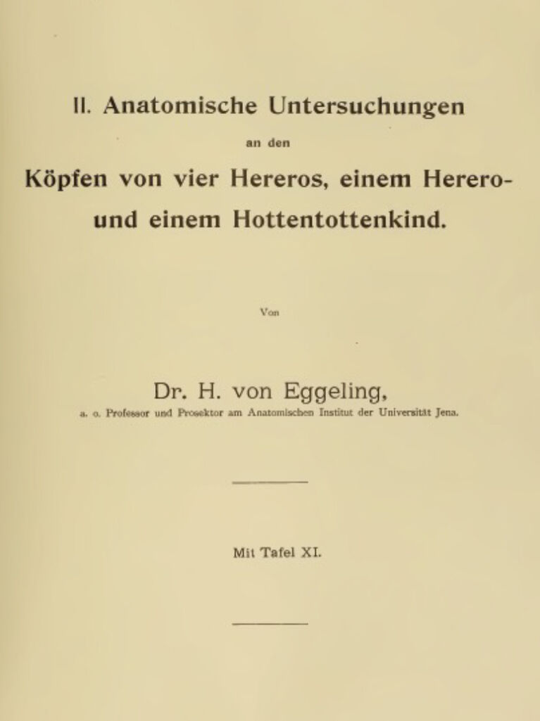 Veröffentlichung über Untersuchungen an Indigenen aus dem heutigen Namibia durch den Jenaer Anatomie-Professor und Prosektor Heinrich von Eggeling, 1909
